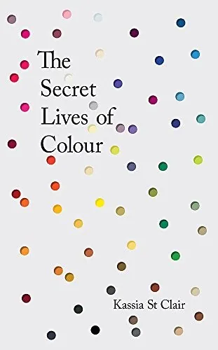Cover of The Secret Lives of Colour by Kassia St. Clair